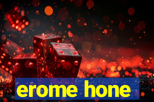 erome hone